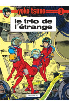 Yoko tsuno - tome 1 - le trio de l'etrange