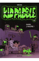 Kid paddle tome 10 : dark, j'adore !