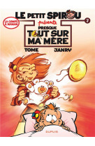 Le petit spirou presente tome 7 : presque tout sur ma mere