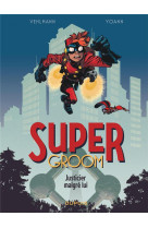 Supergroom tome 1 : justicier malgre lui