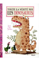 Toute la verite sur les dinosaures