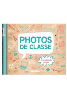 Mon album photos de classe - de la maternelle au lycee - 2024