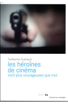 Les heroines de cinema sont plus courageuses que moi