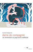 Dame de compagnie : en immersion au pays de la vieillesse