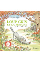 Loup gris - t11 - loup gris et la mouche - livre sonore