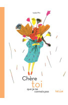 Chere toi que je ne connais pas - illustrations, couleur