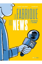 La fabrique des news - un reporter a la chaine