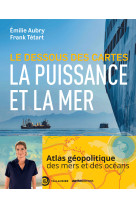 Le dessous des cartes la puissance et la mer - la puissance et la mer au xxie siecle