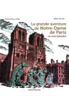 La grande aventure de notre-dame de paris en cent episodes