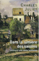 Dans la lumiere des saisons : lettres a une amie lointaine