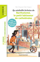 La veritable histoire de bartholome, le petit batisseur de cathedrales