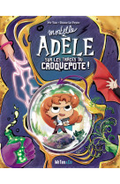 Mortelle adele sur les traces du croquepote - les grandes aventures - tome 5