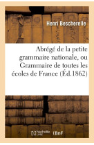 Abrege de la petite grammaire nationale, ou grammaire de toutes les ecoles de france - et de l'etran