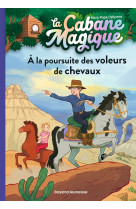 La cabane magique tome 13 : a la poursuite des voleurs de chevaux