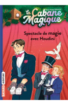 La cabane magique tome 45 : spectacle de magie avec houdini