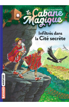 La cabane magique tome 55 : infiltres dans la cite secrete