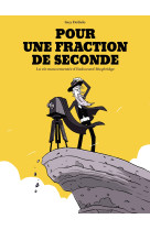 Pour une fraction de seconde - recit complet - pour une fraction de seconde - la vie mouvementee d'e