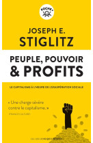 Peuple, pouvoir #038; profits - le capitalisme a l'heure de l'exasperation sociale