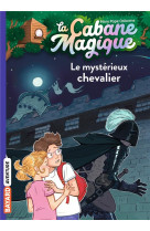 La cabane magique tome 2 : le mysterieux chevalier