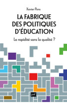 La fabrique des politiques d'education : la rapidite sans la qualite ?