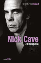 Nick cave  -  l'intranquille