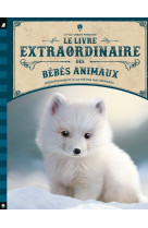 Le livre extraordinaire des bebes animaux