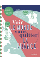 Voir le monde sans quitter la france, deuxieme edition