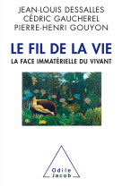 Le fil de la vie. la face immatérielle du vivant