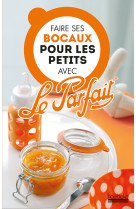 Faire ses bocaux pour les petits avec le parfait®