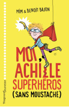 Moi, achille superheros (sans moustache)