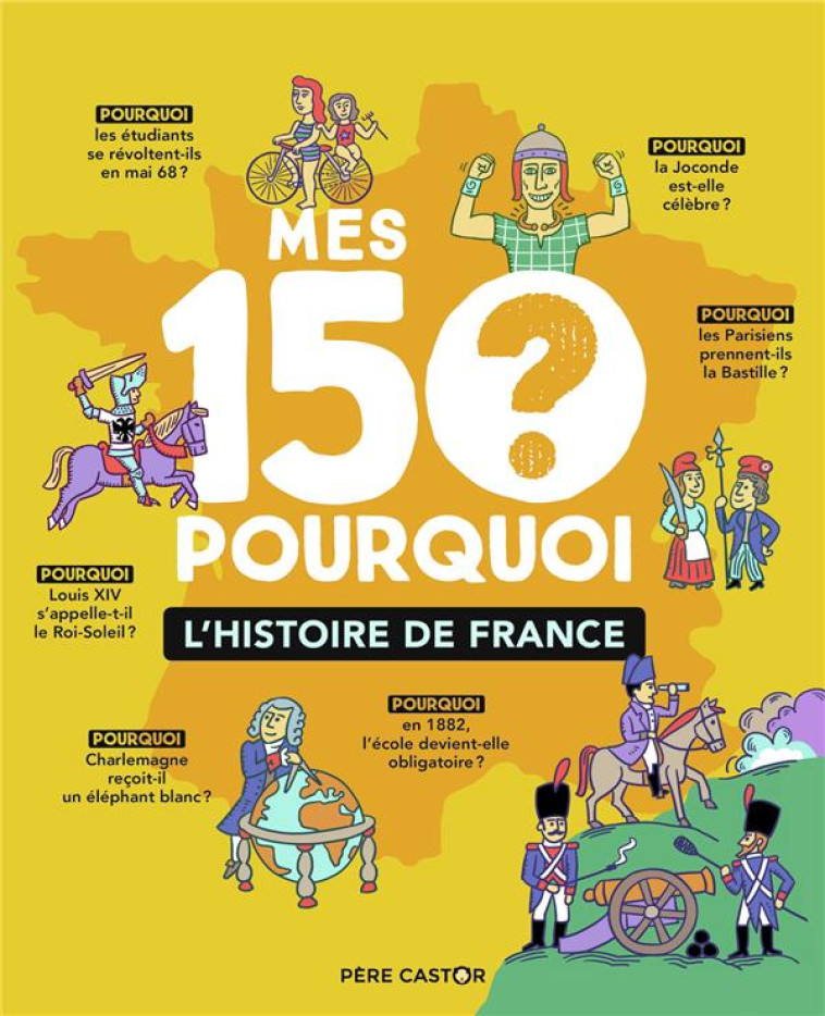 MES 150 POURQUOI : L'HISTOIRE DE FRANCE - SOCHARD/MIRZA - FLAMMARION