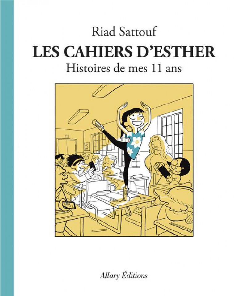 LES CAHIERS D'ESTHER TOME 2 : HISTOIRES DE MES 11 ANS - SATTOUF RIAD - Allary éditions