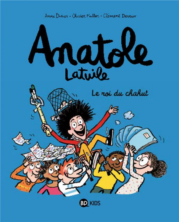 ANATOLE LATUILE TOME 8 : LE ROI DU CHAHUT - DIDIER/MULLER/DEVAUX - BD Kids