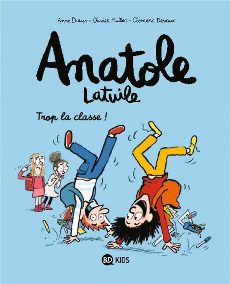 ANATOLE LATUILE TOME 11 : TROP LA CLASSE ! - DEVAUX/MULLER/DIDIER - BAYARD JEUNESSE
