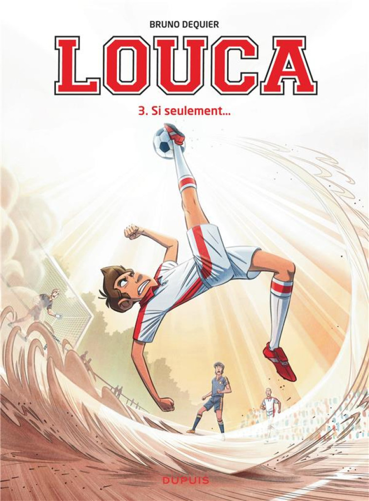 LOUCA TOME 3 : SI SEULEMENT... - DEQUIER BRUNO - Dupuis