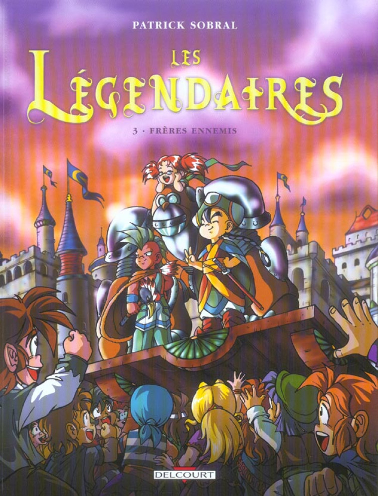 LES LEGENDAIRES T.3 : FRERES ENNEMIS - SOBRAL PATRICK - DELCOURT