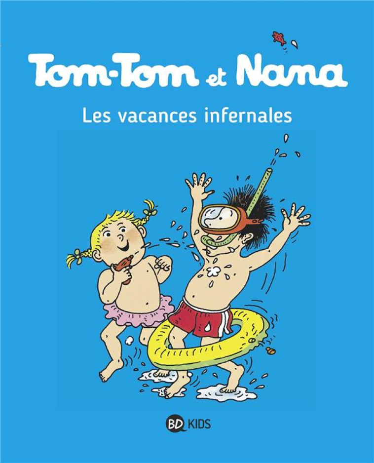 TOM-TOM ET NANA TOME 5 : LES VACANCES INFERNALES - COHEN/DESPRES - Bayard Jeunesse