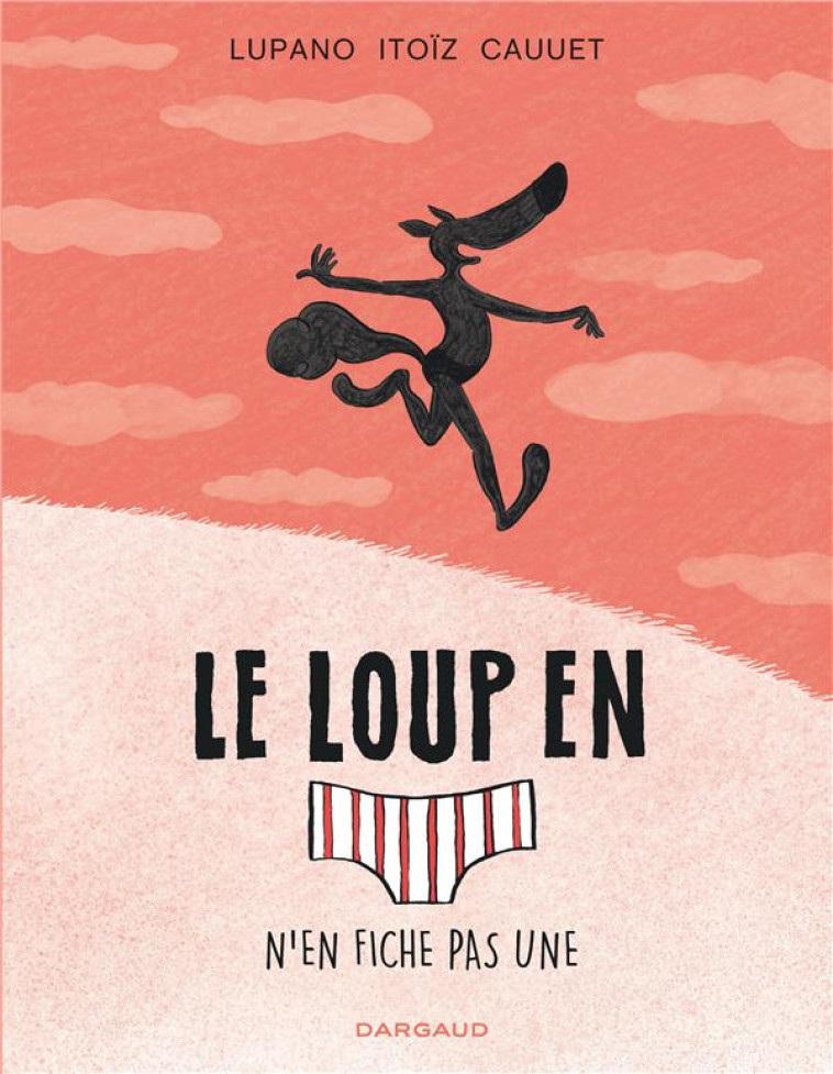 LE LOUP EN SLIP T.4 : LE LOUP EN SLIP N'EN FICHE PAS UNE - CAUUET PAUL - DARGAUD