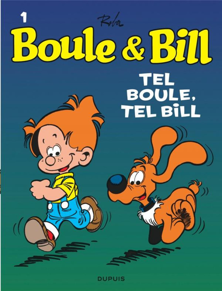 BOULE et BILL TOME 1 : TEL BOULE, TEL BILL - ROBA JEAN - DUPUIS