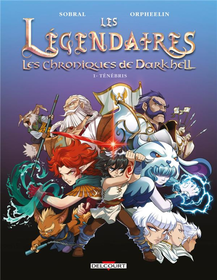 LES LEGENDAIRES - LES CHRONIQUES DE DARKHELL T.1 : TENEBRIS - SOBRAL/ORPHEELIN - DELCOURT