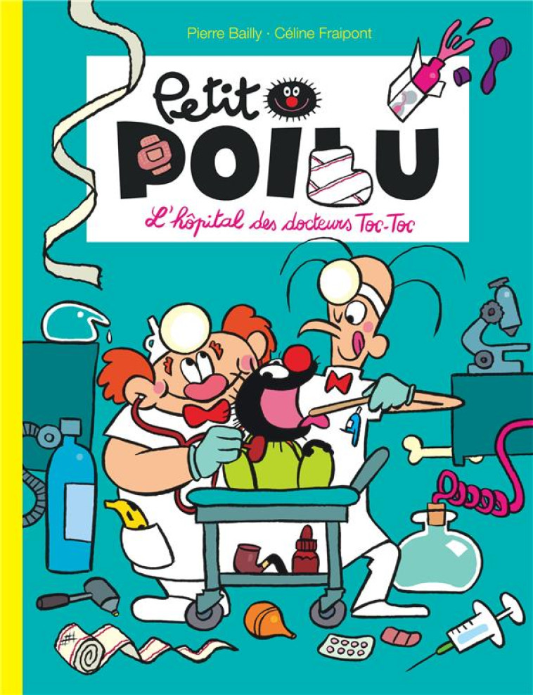 PETIT POILU TOME 11 : L'HOPITAL DES DOCTEURS TOC-TOC - BAILLY - DUPUIS