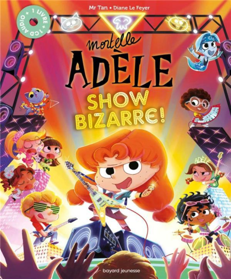 MORTELLE ADELE : SHOW BIZARRE ! - MR TAN/LE FEYER - BAYARD JEUNESSE