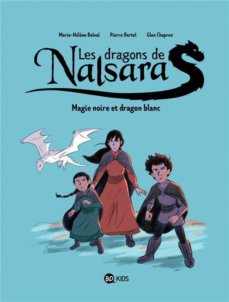 LES DRAGONS DE NALSARA TOME 4 : MAGIE NOIRE ET DRAGON BLANC - CHAPRON/OERTEL - BAYARD JEUNESSE