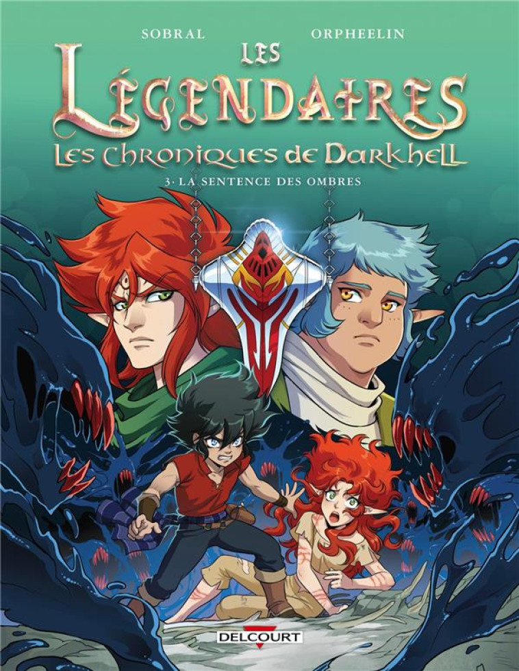 LES LEGENDAIRES - LES CHRONIQUES DE DARKHELL T.3 : LA SENTENCE DES OMBRES - SOBRAL/ORPHEELIN - DELCOURT