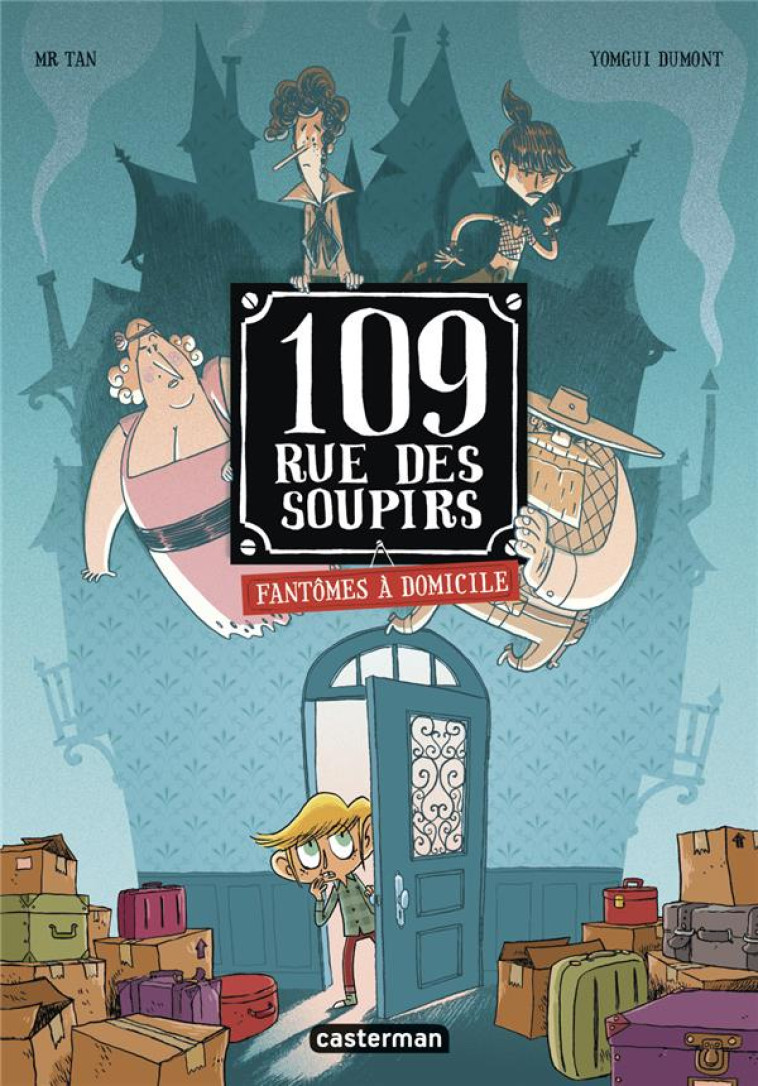 109, RUE DES SOUPIRS TOME 1 : FANTOMES A DOMICILE - TAN/DUMONT - CASTERMAN