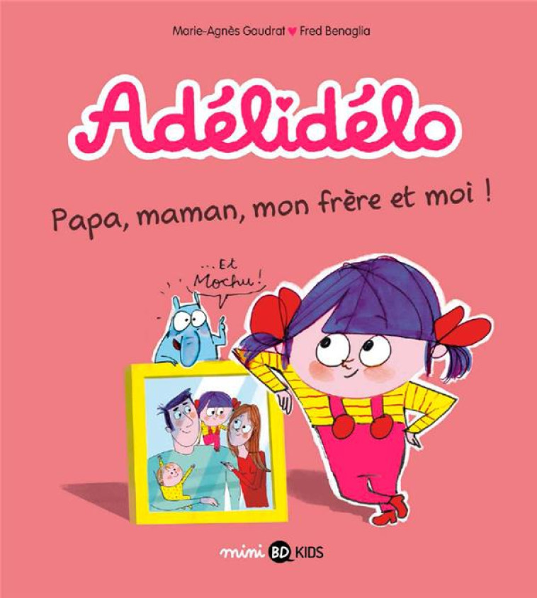 ADELIDELO TOME 3 : PAPA, MAMAN, MON FRERE ET MOI ! - BENAGLIA/GAUDRAT - BD Kids