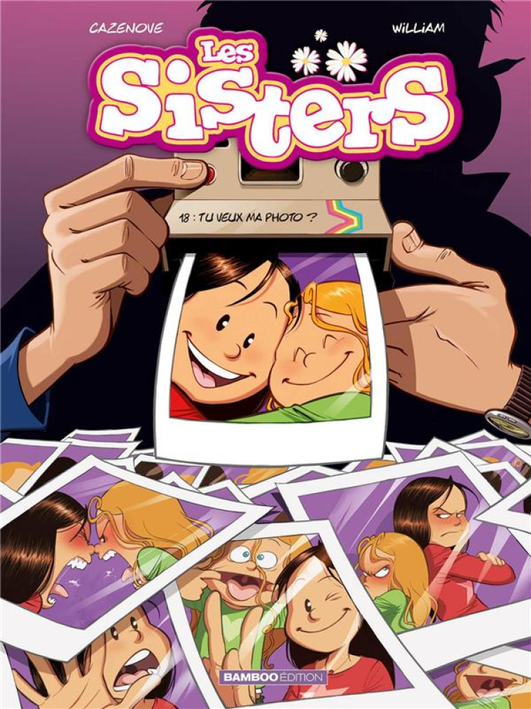 LES SISTERS TOME 18 : TU VEUX MA PHOTO ? - CAZENOVE/WILLIAM - BAMBOO