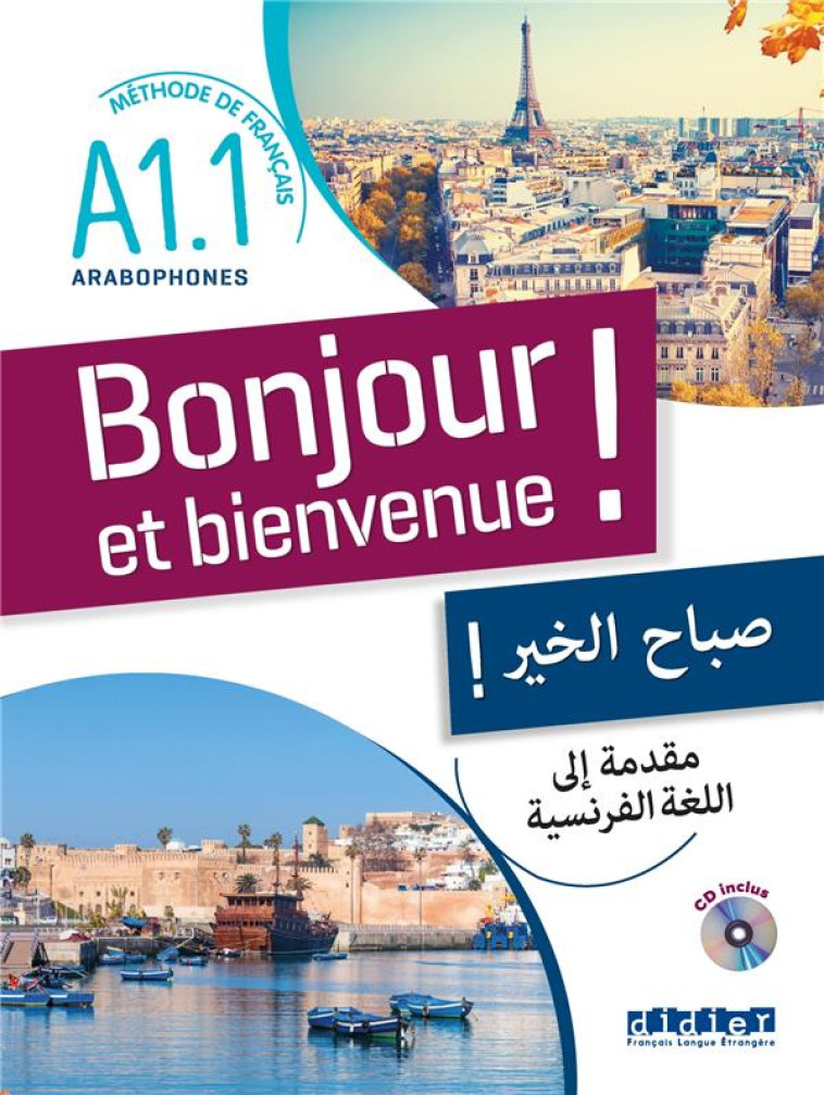 BONJOUR ET BIENVENUE ! : POUR ARABOPHONES  -  A1.1 - BERTAUX/CALVEZ - DIDIER