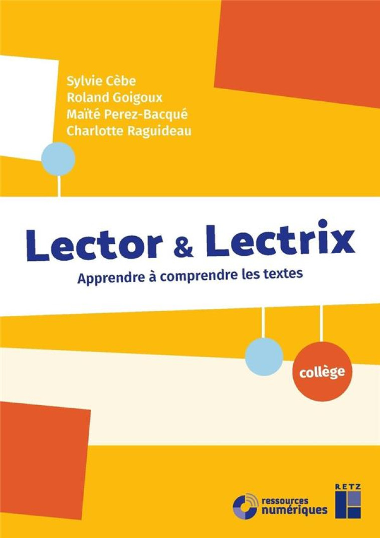 LECTOR et LECTRIX : APPRENDRE A COMPRENDRE LES TEXTES  -  COLLEGE (EDITION 2023) - CEBE/GOIGOUX - RETZ