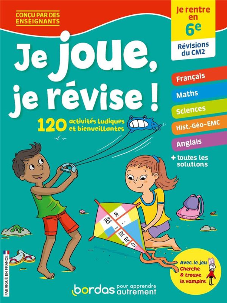 JE JOUE, JE REVISE ! : TOUTES LES MATIERES  -  DU CM2 A LA 6E (EDITION 2022) - CAYREY/AULINE/TSHIP - BORDAS